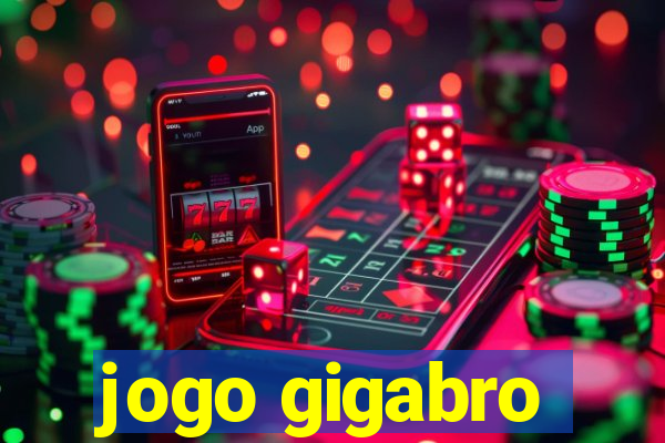 jogo gigabro